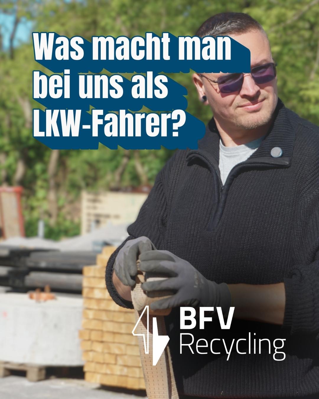 Person haelt Zurrgurt auf Baustelle; Text „Was macht man bei uns als LKW-Fahrer?“ und BFV Recycling Logo sichtbar.